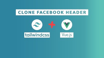 How to clone the facebook header with Tailwind CSS and Vue Js