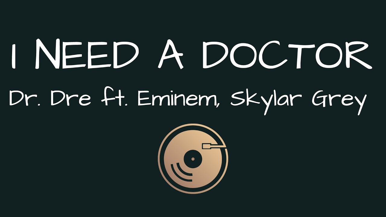 I need a doctor - Dr Dre ft. Eminem, Skylar Grey (Lyrics) - YouTube
