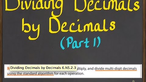 Dividing Decimals by Decimals 6.NS.2.3 PART 1