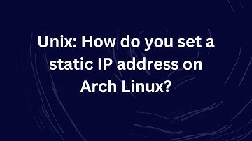 Unix: How do you set a static IP address on Arch Linux?