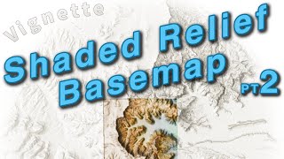 How To Make a Shaded Relief Basemap + Vignette in ArcGIS Pro pt. 2