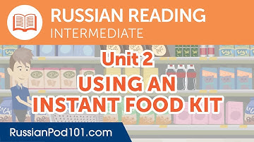 Russian Intermediate Reading Practice - Using an Instant Food Kit