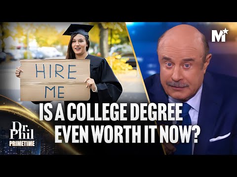 Dr. Phil: Is A College Degree Worth It? The Truth Will Surprise You | Dr. Phil Primetime