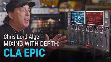 CLA Epic Plugin Tutorial with Chris Lord-Alge – Mixing with Depth
