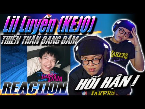 (REACTION) THIÊN THẦN ĐANG DẪM - CZS LIL LUYẾN (KEJO) | HỐI HẬN QUÁ CHỜI !!!