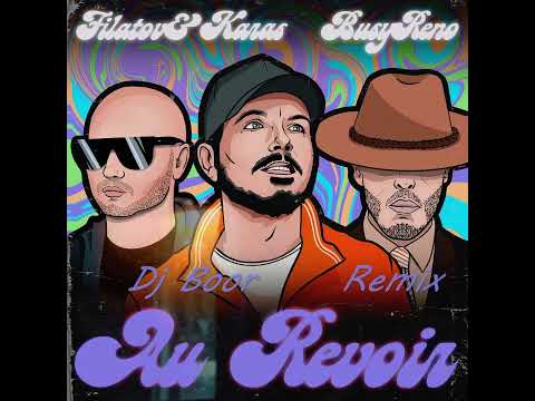 Filatov x Karas, Busy Reno -Au Revoir