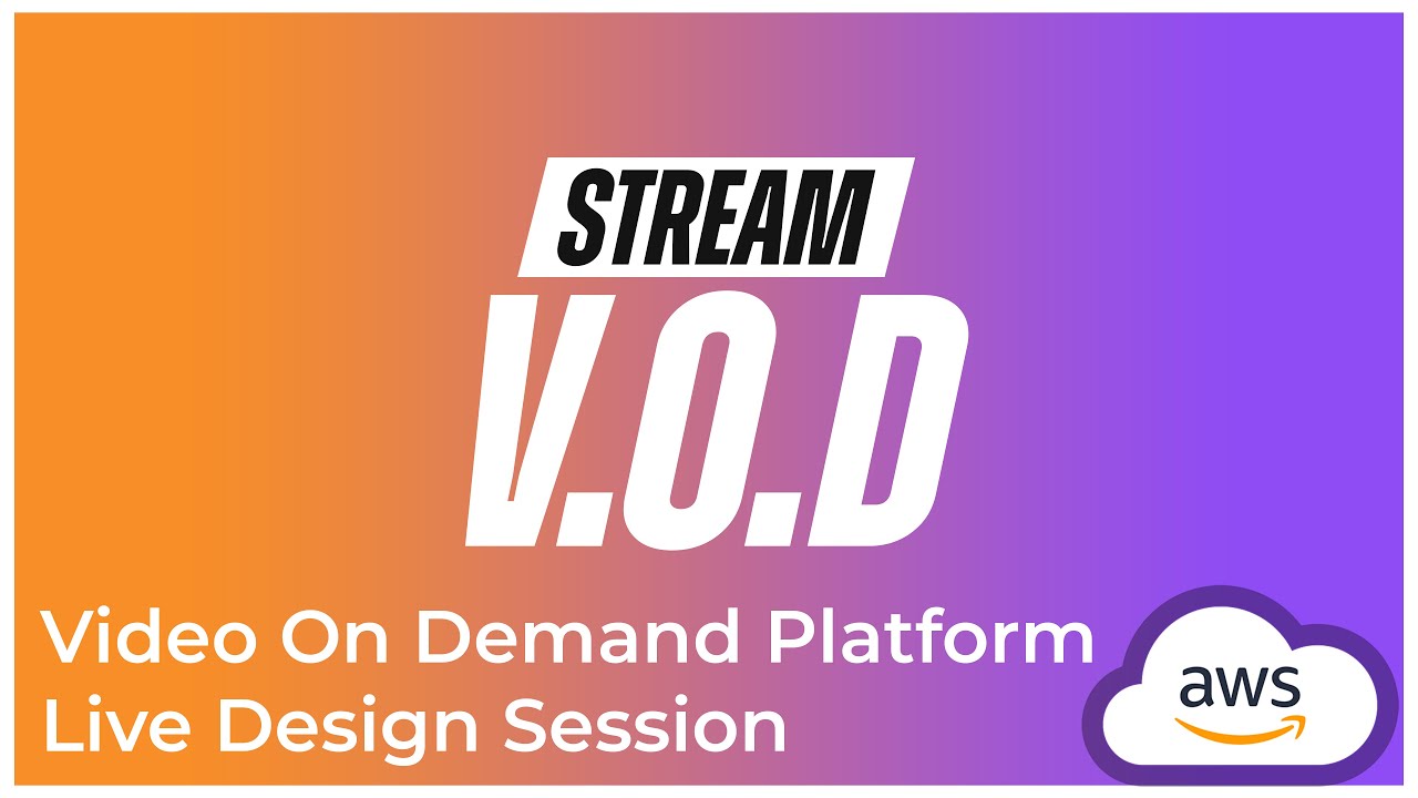 Video On Demand (VOD) Platform on AWS - LIVE Design Session