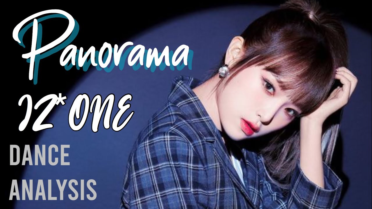 izone panorama dance analysis (choreography + individual) | 아이즈원