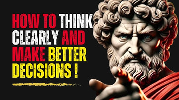 How To Think CLEARLY and Make Better Decisions - STOICISM #motivation #stoicwisdom #selfimprovement