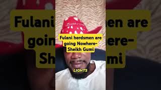 Fulani herdsmen are going Nowhere- Sheikh Gumi