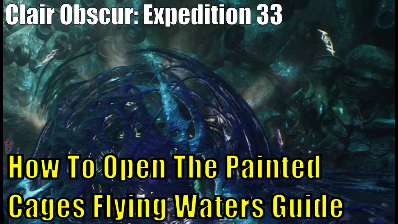 Clair Obscur: Expedition 33, How To Open The Painted Cages Flying Waters Guide