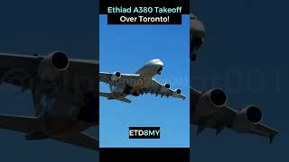 Ethiad A380 Takeoff from Toronto Pearson Intl