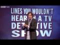 Lines You Wouldn't Hear in a TV Detective Show - Mock The Week, S9 Ep11 - BBC Two