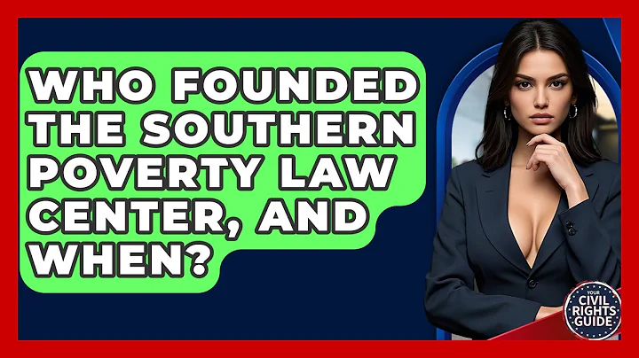 Who Founded The Southern Poverty Law Center, And When? - Your Civil Rights Guide