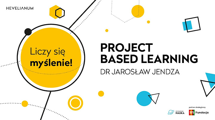 Webinarium 4 - Project Based Learning - dr Jarosław Jendza