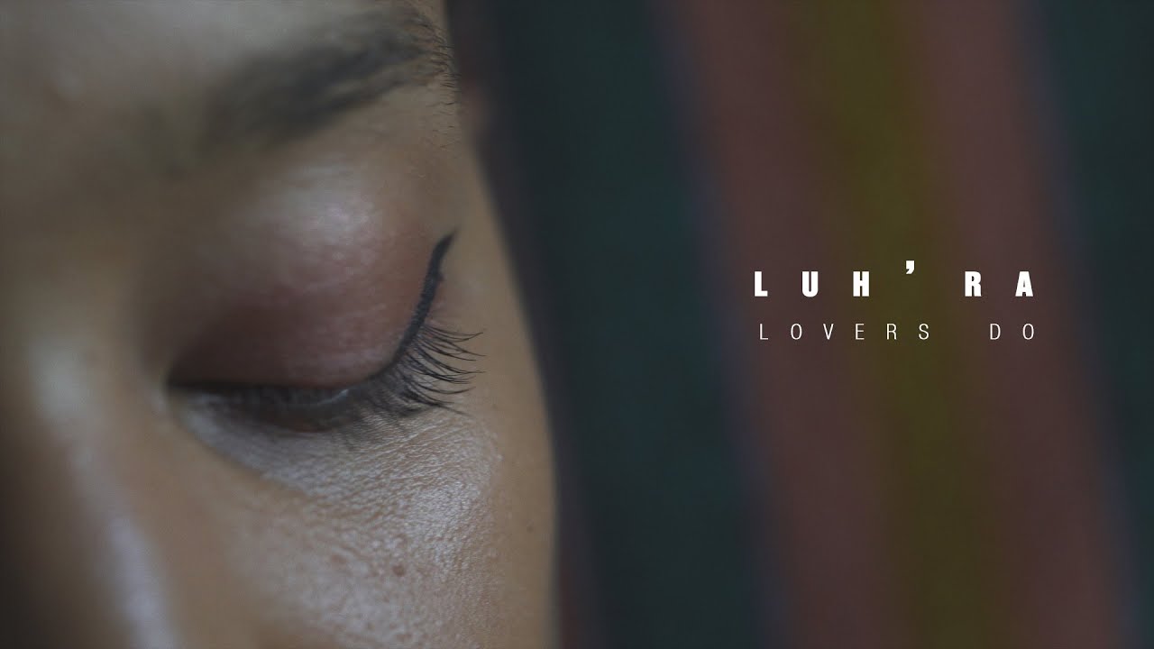 Watch #katarasessions | Luh'ra - 'Lovers Do' on YouTube Watch #katarasessions | Luh'ra - 'Lovers Do' on YouTube