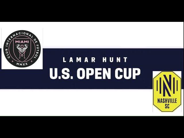 US Open Cup, Inter Miami vs Nashville SC 