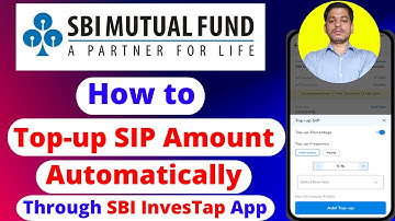 How to Top-up SIP in SBI Mutual Fund 2025 | Step-by-Step Guide Using SBI Investap App