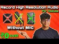 Record high resolution audio for youtube videos without any mic