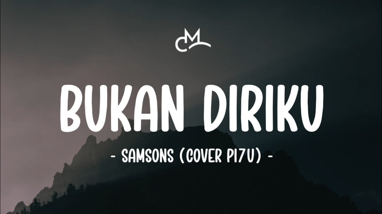 Samsons - Bukan Diriku (Lyric Video) | Cover by PI7U