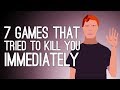 7 Games That Tried to Kill You Immediately