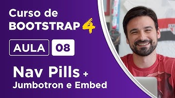 Como criar Nav Pills, Jumbotron Fluid e Embed - Criando um site com Bootstrap 4 - Aula 08