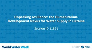 11821 Unpacking resilience: the Humanitarian-Development Nexus for Water Supply in Ukraine