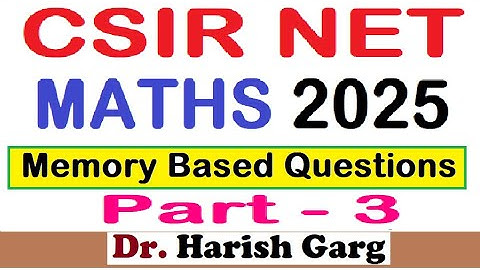 Part 3 | CSIR NET Feb 2025 | Mathematics | Memory Based Question |