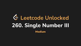 260. Single Number III | Leetcode Unlocked - Python
