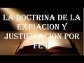 La doctrina de la expiación y justificación por fe II