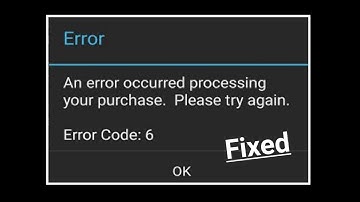 An Error Occurred Processing Your Purchase Please Try Again Error Code 6 Problem Solved