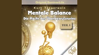 Mentale Balance – Die Macht Ihres Überbewusstseins - Teil 1