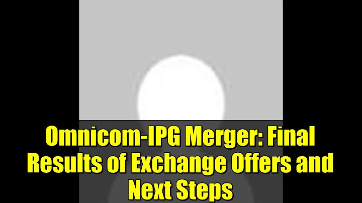 Omnicom-IPG Merger: Final Results of Exchange Offers and Next Steps