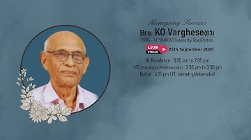 Homegoing Service of Bro. KO Varghese (83) ll On 25th September 2025