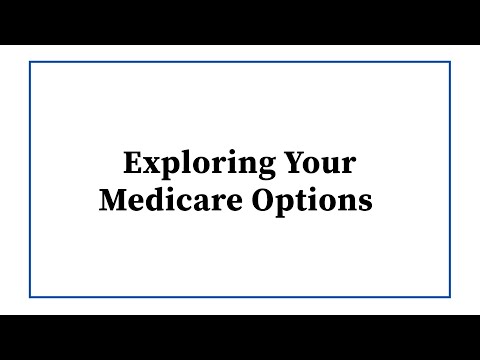 Exploring Your Medicare Options