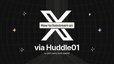 Livestream on X(formerly Twitter) via Huddle01 | How-to Guide