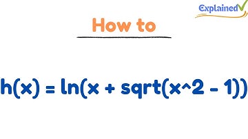 h(x) = ln(x + sqrt(x^2 - 1)), Differentiate the function