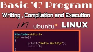 How to execute First C Program on Ubuntu !! To  Write, Compile and run C Program in Linux