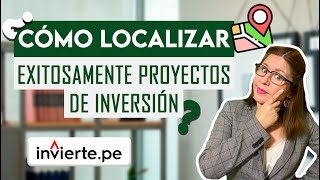 INVIERTE.PE - ¿Cómo localizar EXITOSAMENTE un PROYECTO DE INVERSIÓN?