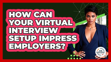 How Can Your Virtual Interview Setup Impress Employers? - Job Success Network