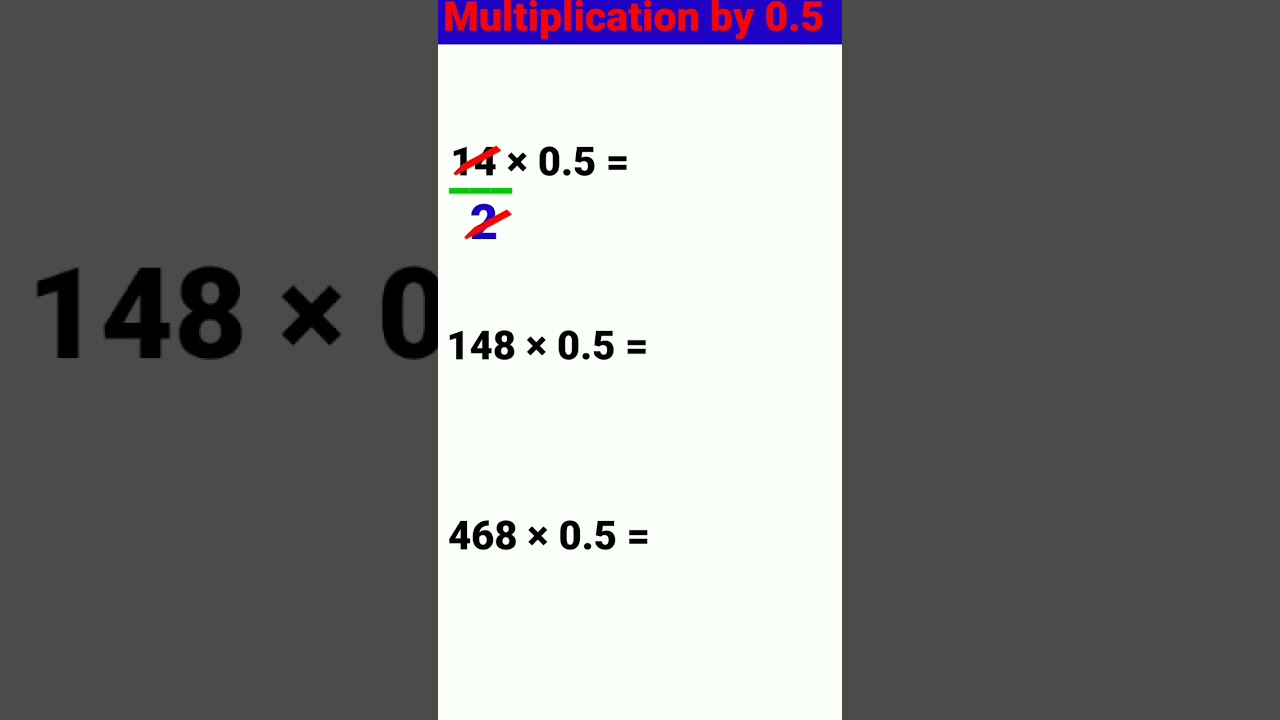 Multiplication by 0.5