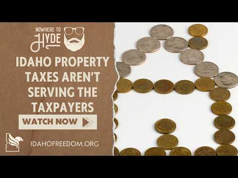 Nowhere To Hyde -- Idaho Property Taxes Aren't Serving the Taxpayers