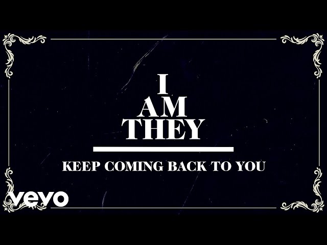 I Am They - Keep Coming Back To You