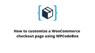How to customize the WooCommerce checkout page using the WPCodeBox WordPress plugin.