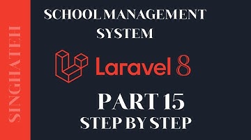 How to Create School Management System In Laravel 8 | Part 15 | Step by Step with Free Source Code