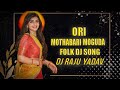 ORI MOTHABARI MOGUDA NEW TRENDING FOLK DJ SONG MIX BY DJ RAJU YADAV