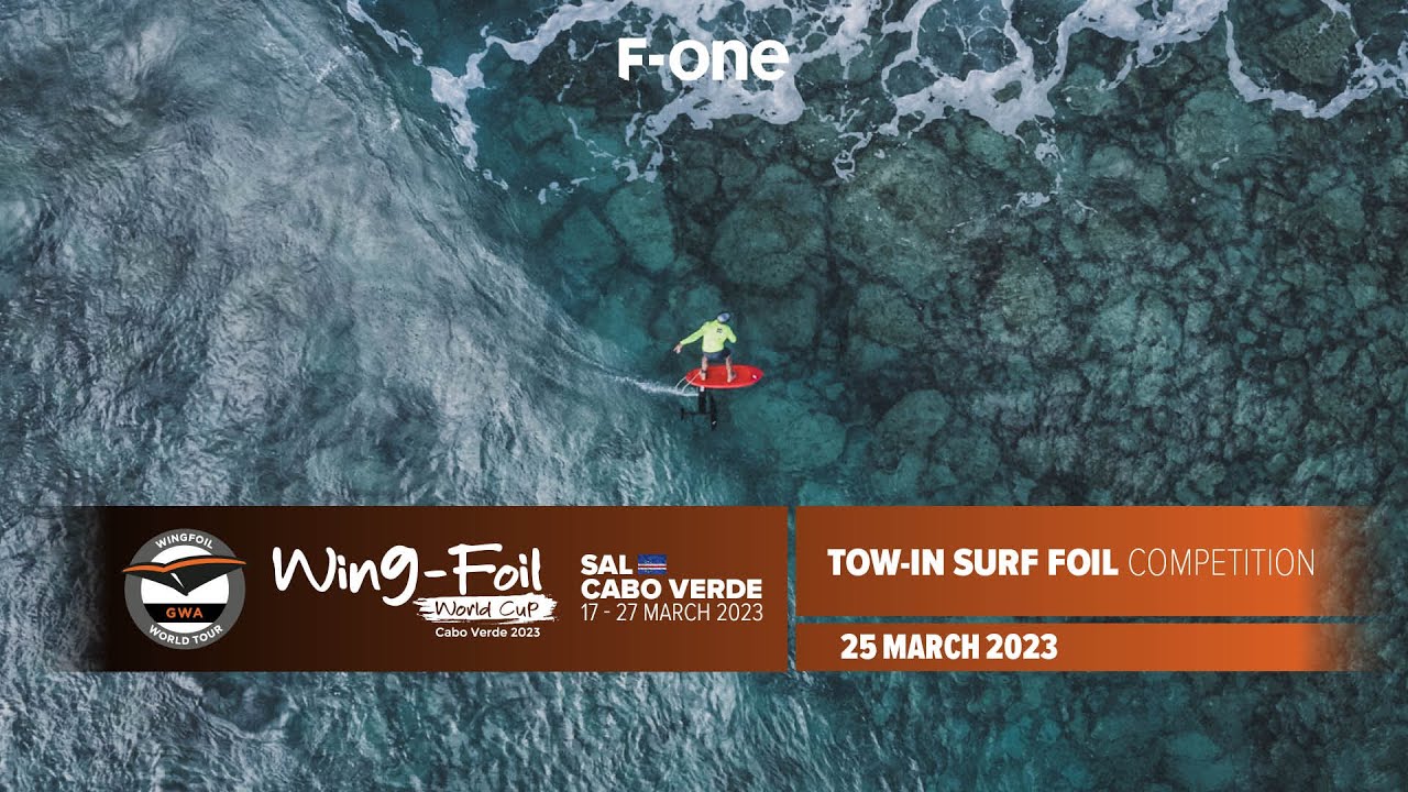 F-ONE Tow-In Surf Foil Competition | GWA Wingfoil World Cup Cape Verde 2023