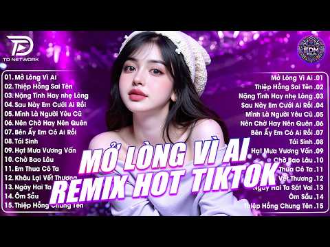 Mở Lòng Vì Ai Remix ♫ BXH Nhạc Trẻ EDM Hot Trend 2026 - Top 15 Bản TRIỆU VIEW Gây Bão 2026