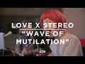 Love X Stereo - Wave Of Mutilation (Live @ WDBM)