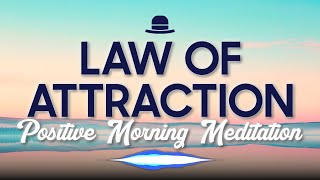 10 Minute LAW OF ATRRACTION Morning Meditation